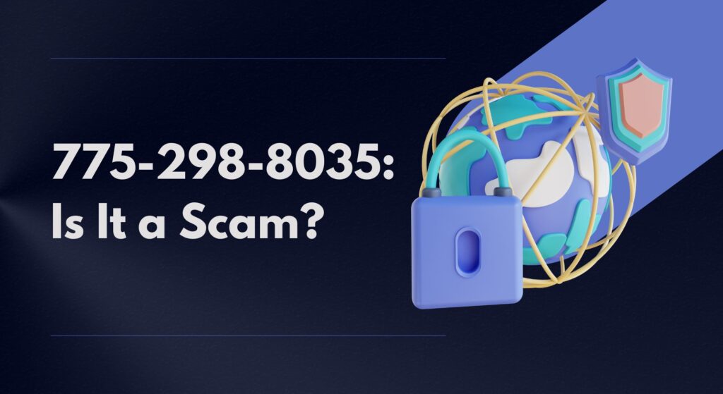 775-298-8035: Is It a Scam?