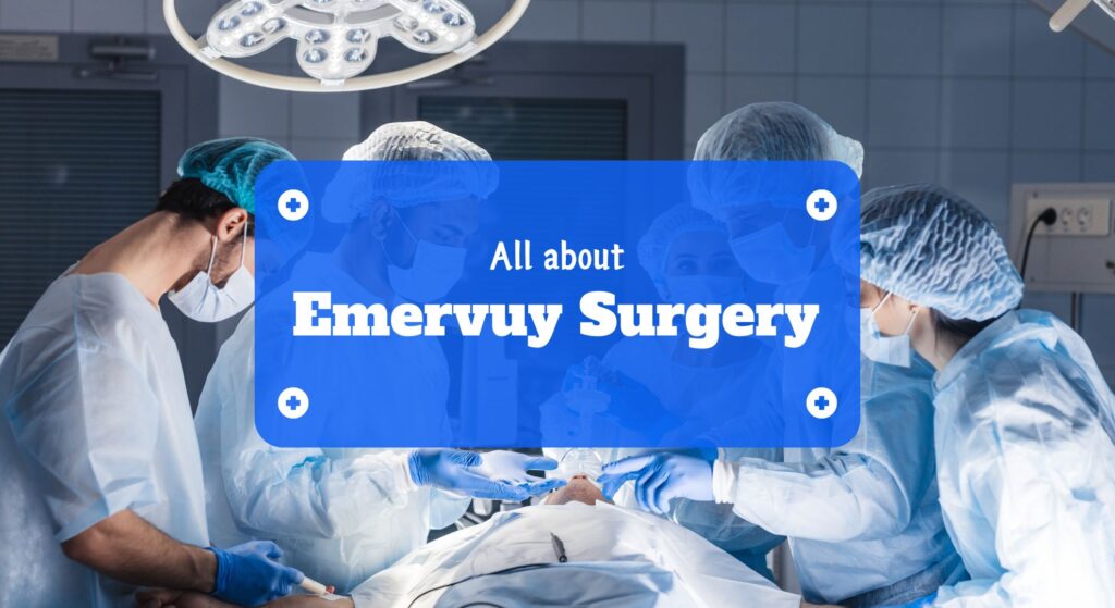 All About Emervuy Surgery