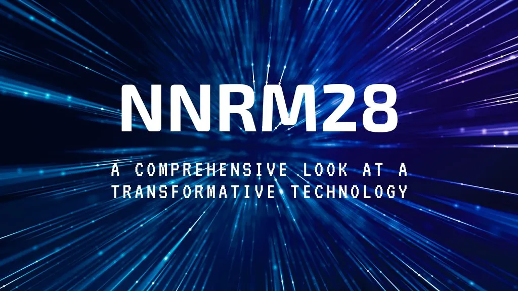 NNRM28: A Comprehensive Look at a Transformative Technology