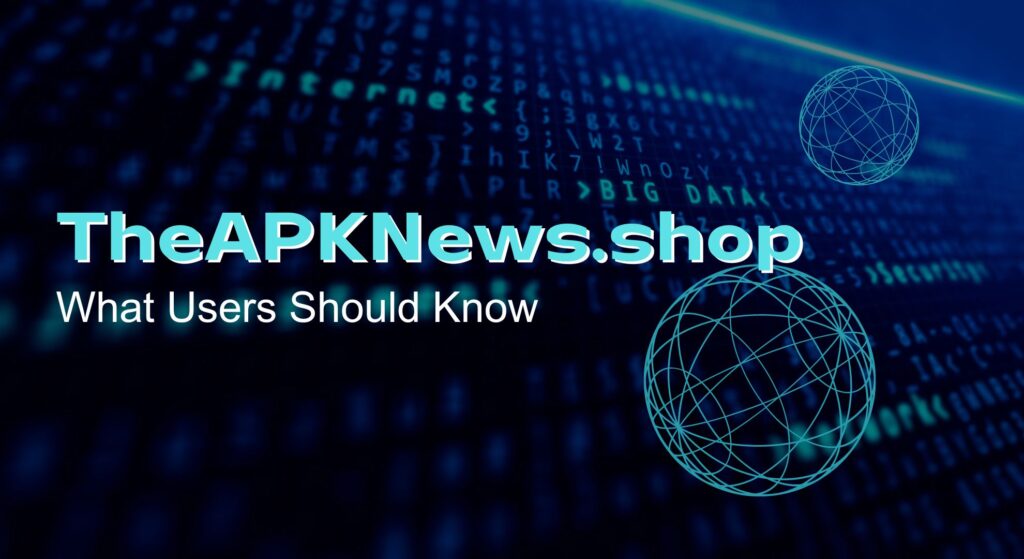 TheAPKNews.shop What Users Should Know