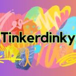 Tinkerdinky: An Overview