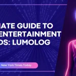 Ultimate Guide to New Entertainment Trends: Lumolog