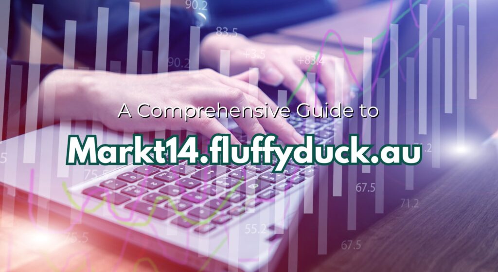 A Comprehensive Guide to Markt14.fluffyduck.au