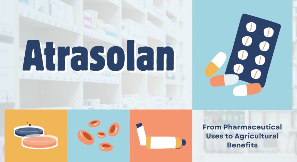 Atrasolan: From Pharmaceutical Uses to Agricultural Benefits