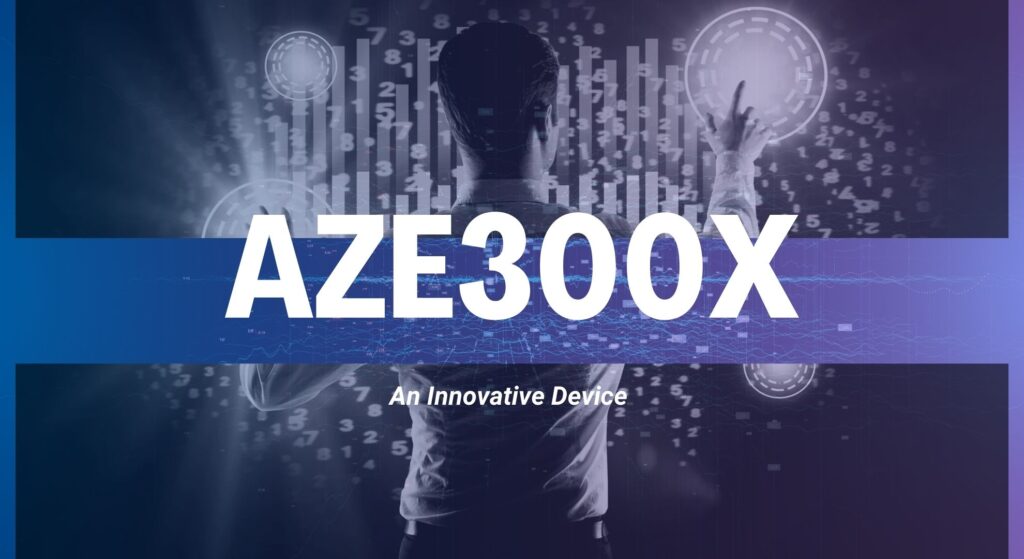 Aze300x: An Innovative Device