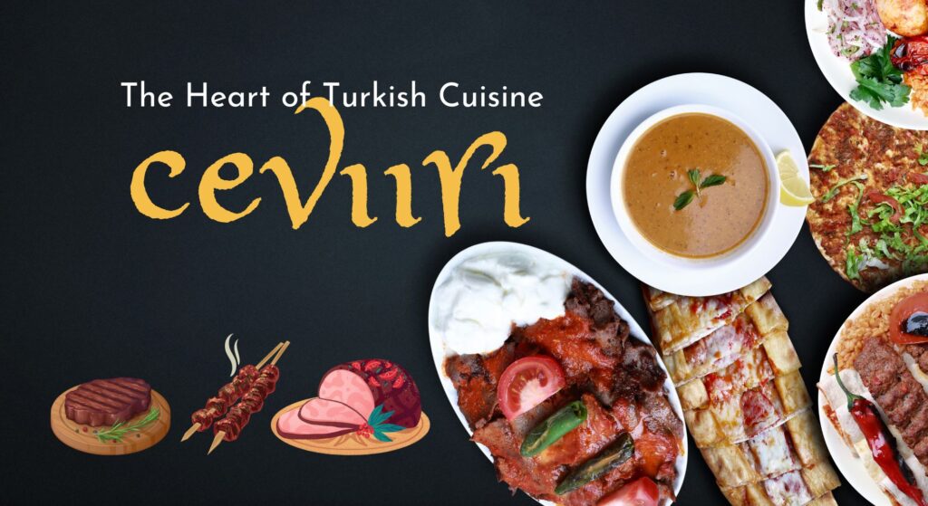 A Journey into Cevıırı: The Heart of Turkish Cuisine