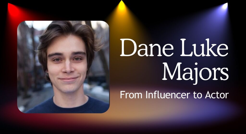 Dane Luke Majors: From Influencer to Actor