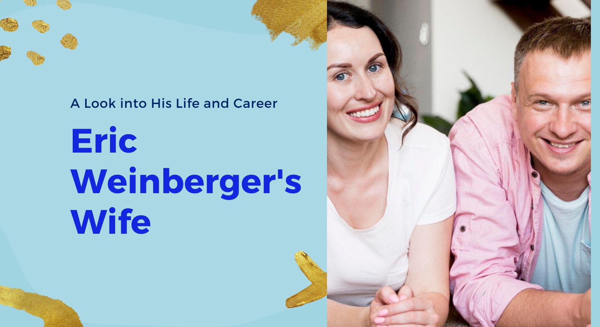 Eric Weinberger's Wife: A Look into His Life and Career