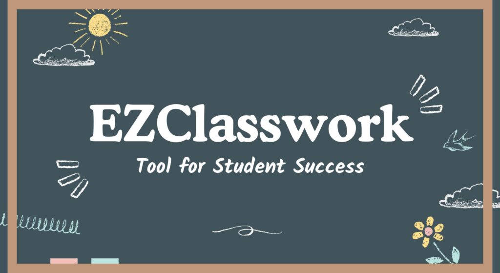 EZClasswork:Tool for Student Success