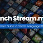 French Stream.moe: Your Ultimate Guide to French-Language Streaming