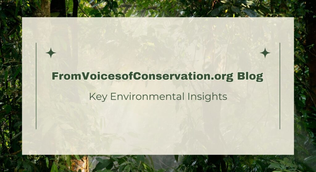 VoicesofConservation.org Blog: Key Environmental Insights