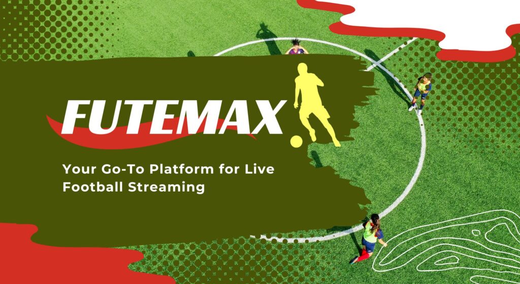 FuteMax: Your Go-To Platform for Live Football Streaming