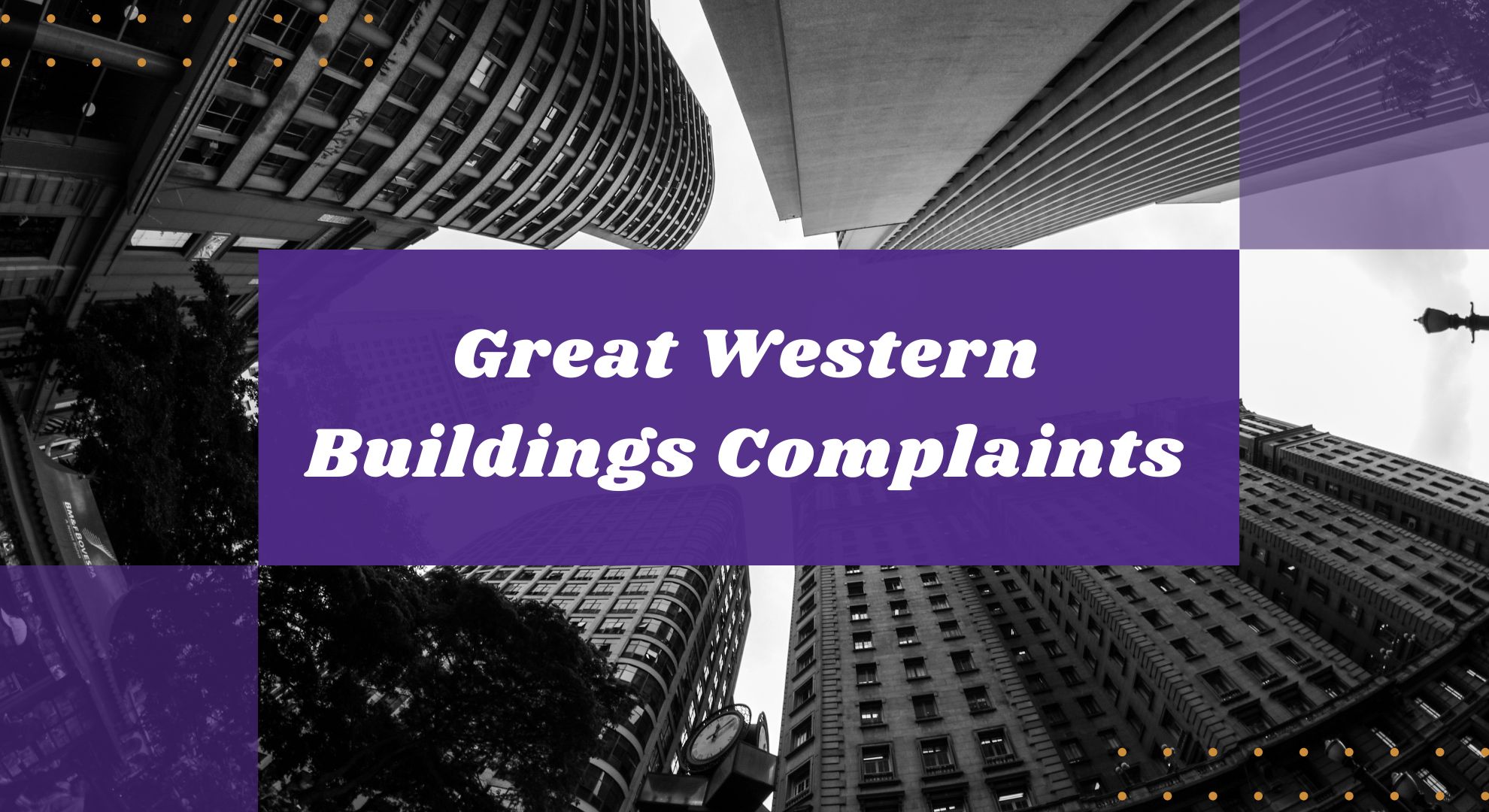 Great Western Buildings Complaints