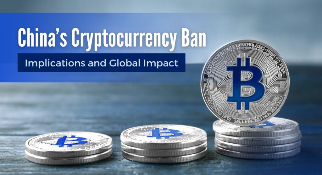 ### China’s Cryptocurrency Ban: Implications and Global Impact