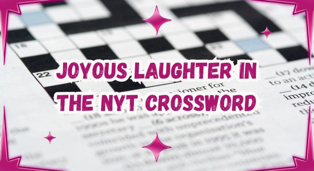 Joyous Laughter in the NYT Crossword