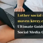 luther social media maven keezy.co