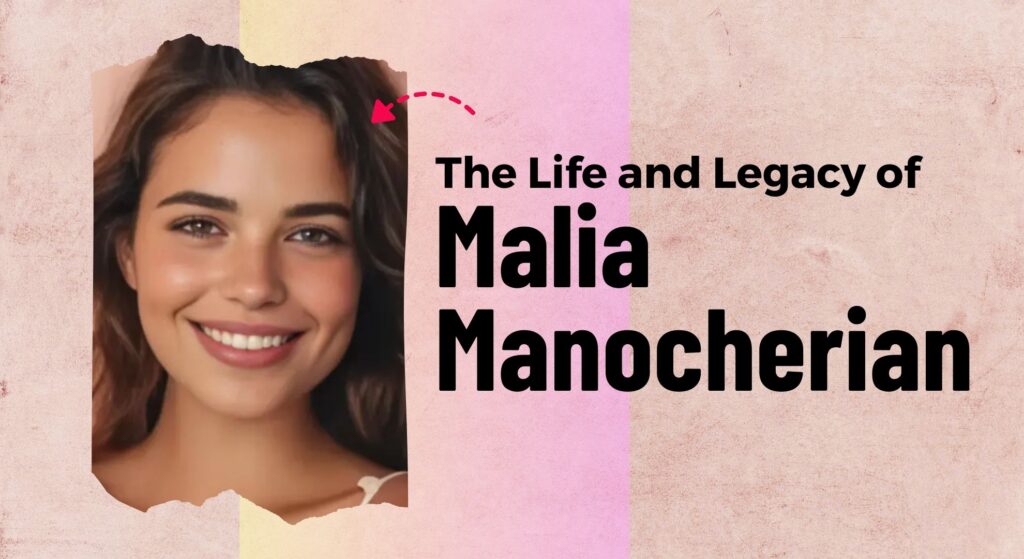 The Life and Legacy of Malia Manocherian