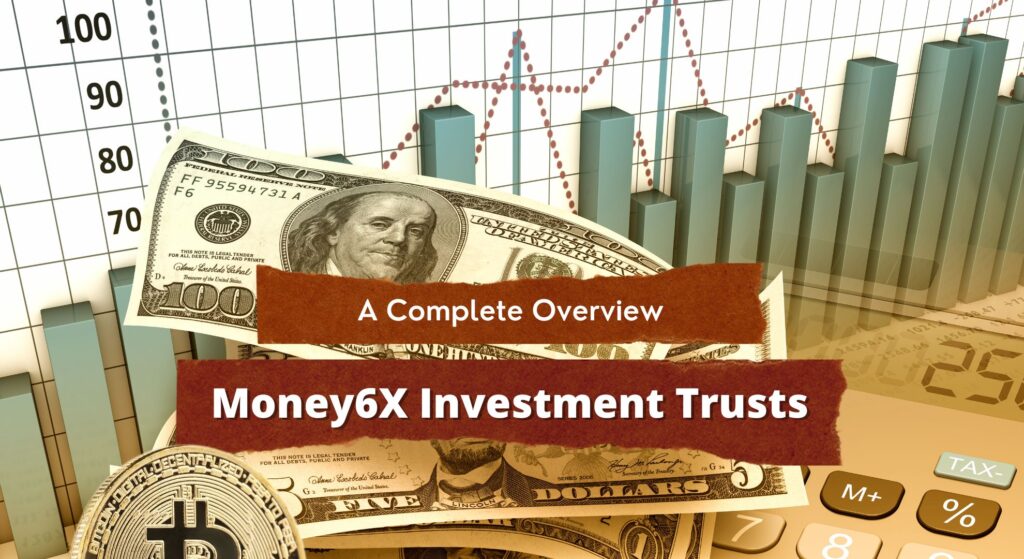 The Essentials of Money6X Investment Trusts: A Complete Overview