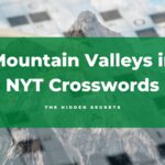 Mountain Valleys in NYT Crosswords: The Hidden Secrets