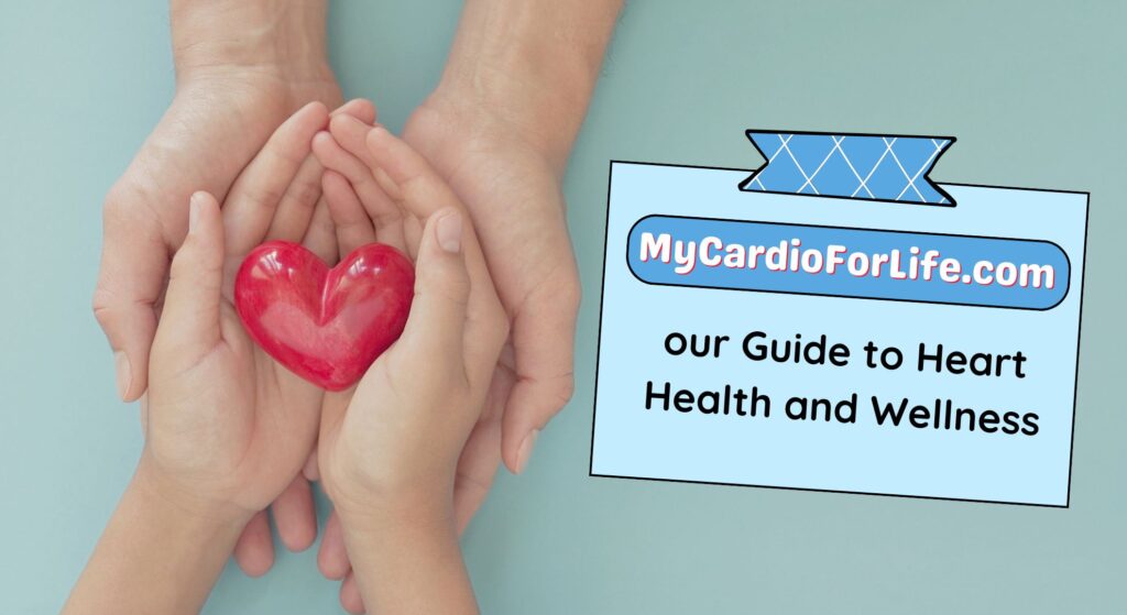 MyCardioForLife.com: Your Guide to Heart Health and Wellness