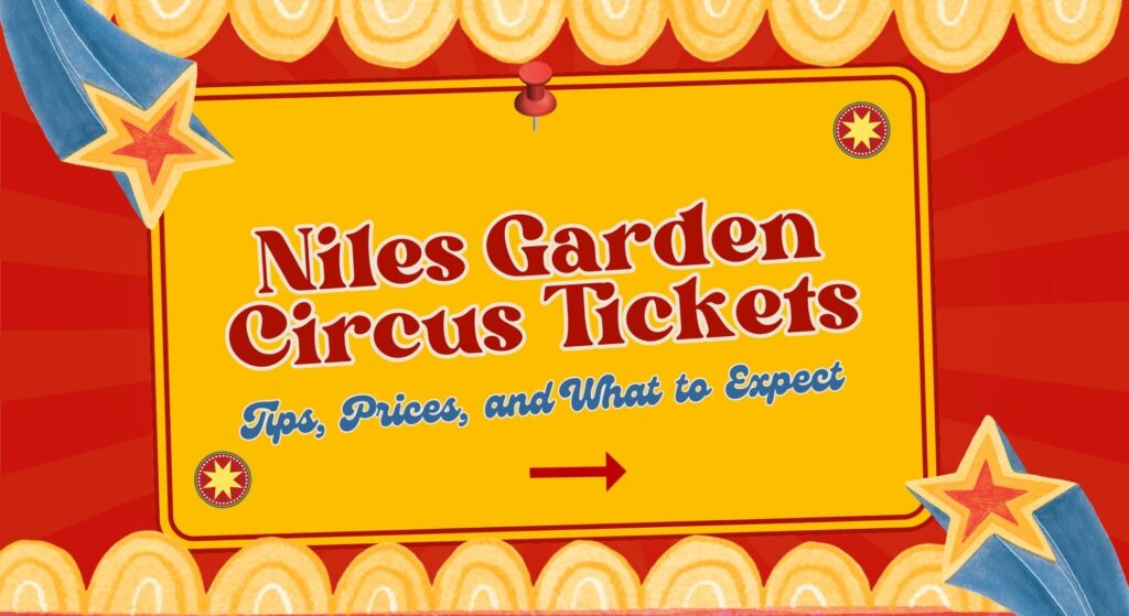 Niles Garden Circus Tickets: Tips, Prices, and What to Expect