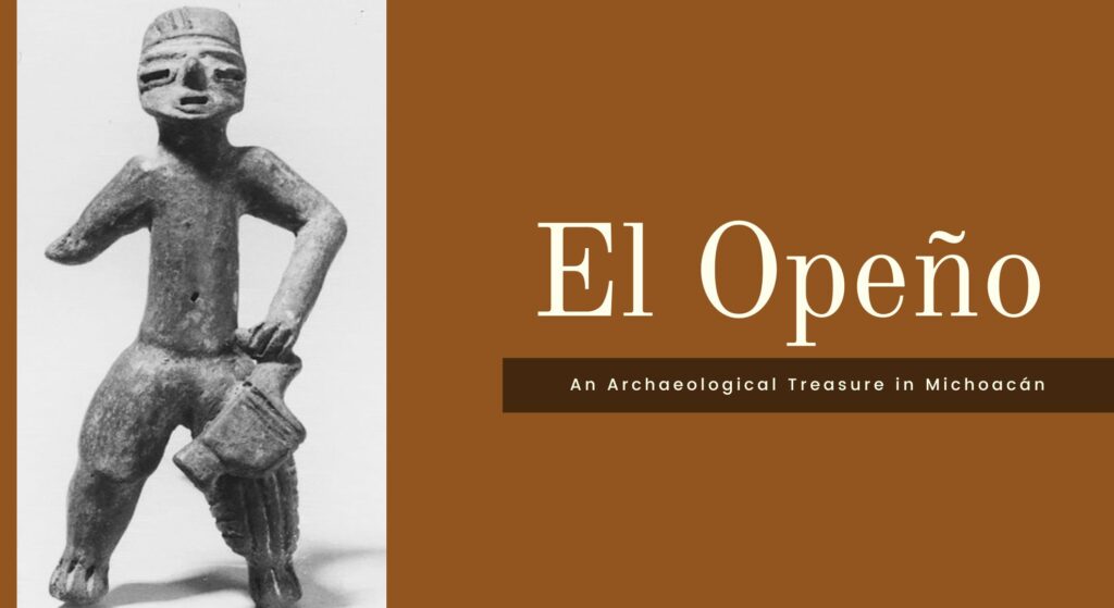 El Opeño: An Archaeological Treasure in Michoacán