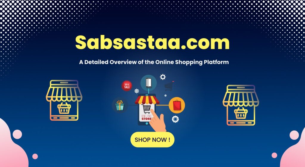 Sabsastaa.com: A Detailed Overview of the Online Shopping Platform