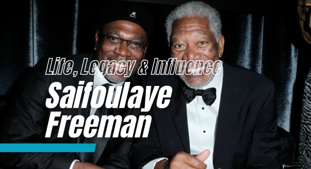 Saifoulaye Freeman: Life, Legacy, and Influence