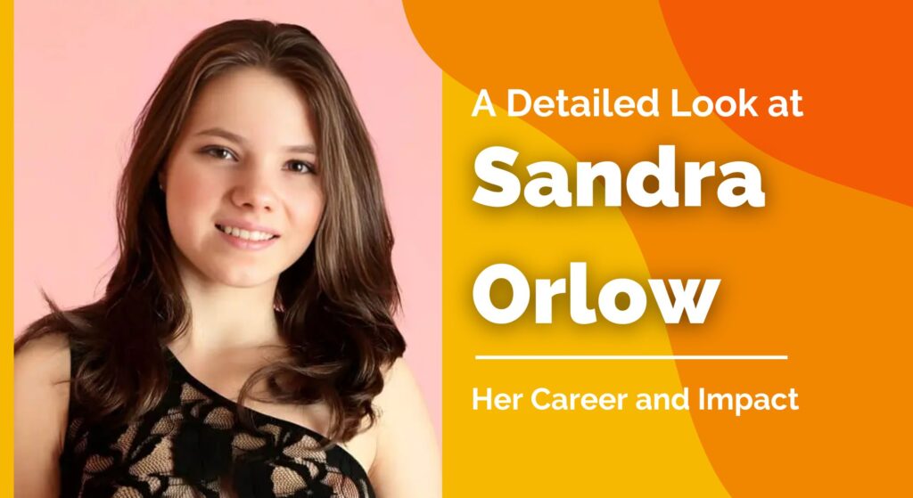 Sandra Orlow: A Detailed Look at Her Career and Impact