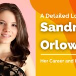 Sandra Orlow: A Detailed Look at Her Career and Impact