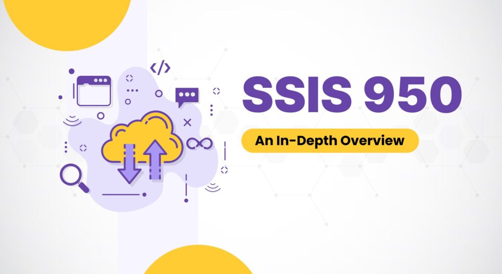 SSIS 950: An In-Depth Overview