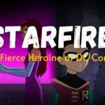 Starfire: The Fierce Heroine of DC Comics