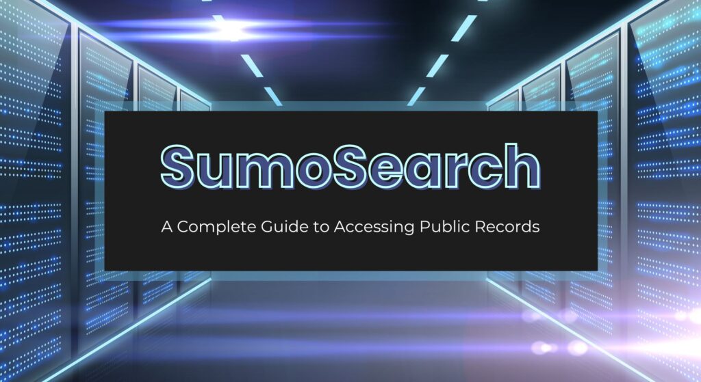 **SumoSearch: A Complete Guide to Accessing Public Records