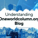 Understanding the Oneworldcolumn.org Blog