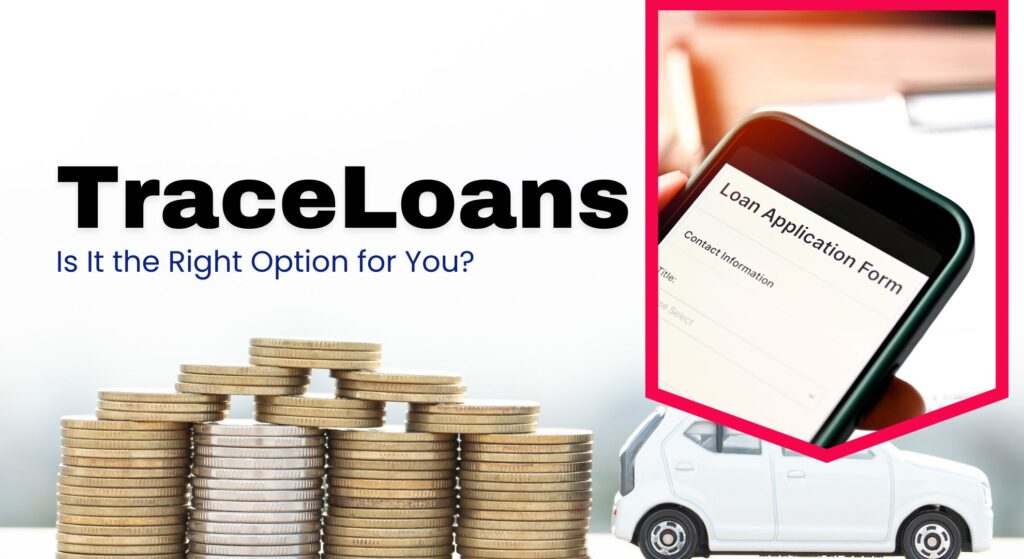 Traceloans: Is It the Right Option for You?