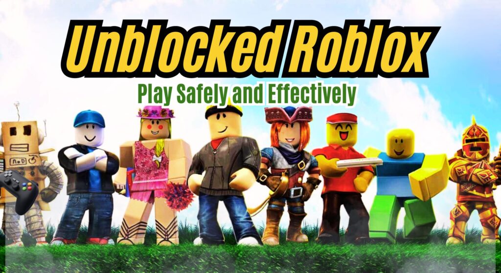 Unblocked Roblox: Play Safely and Effectively