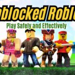 Unblocked Roblox: Play Safely and Effectively