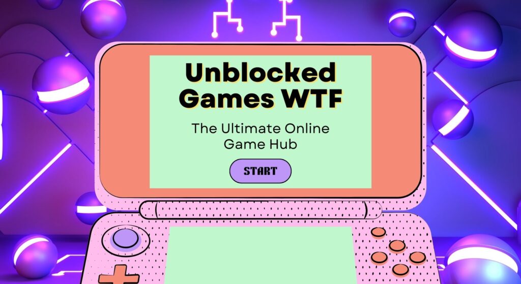 Unblocked WTF: The Ultimate Online Game Hub