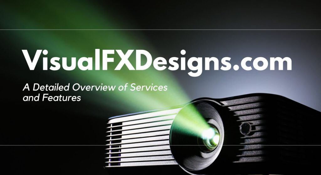 ### VisualFXDesigns.com: A Detailed Overview of Services and Features