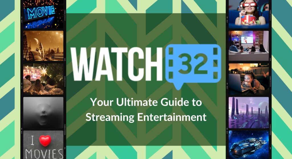 Watch 32: Your Ultimate Guide to Streaming Entertainment