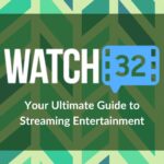 Watch 32: Your Ultimate Guide to Streaming Entertainment