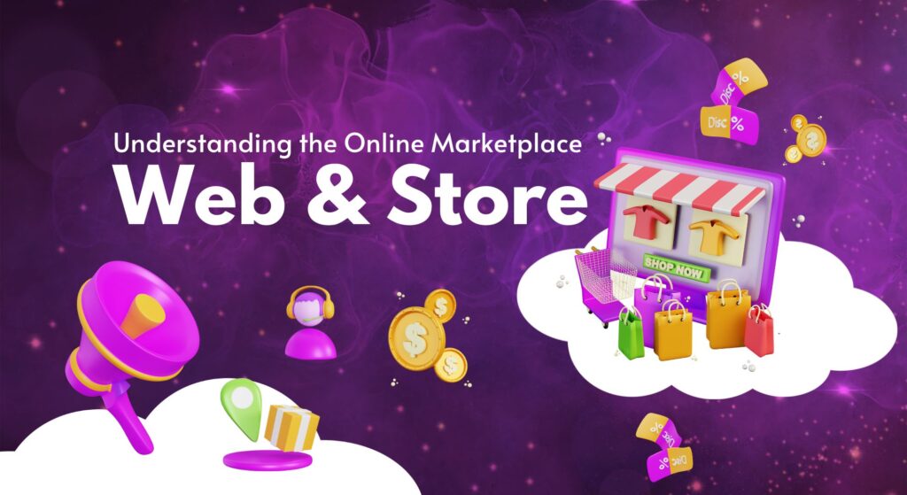 Web & Store: Understanding the Online Marketplace