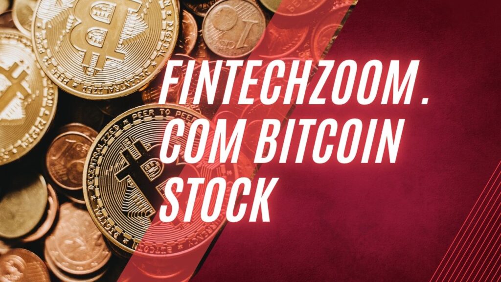 What is fintechzoom.com bitcoin stock